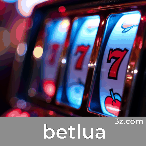 betlua: Sua Solução Completa para Apostas Online